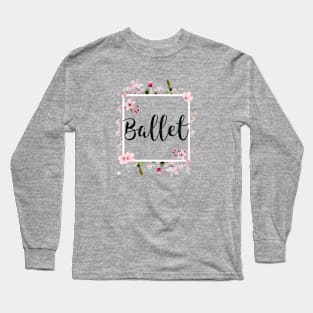 Ballet Flowers Long Sleeve T-Shirt